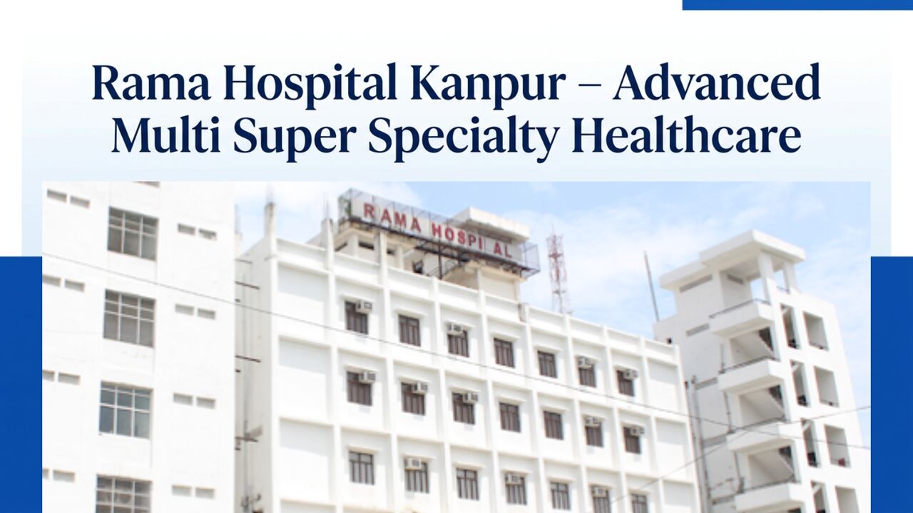 Lucknow, Health, Best Multi Super Specialty Hospital In Kanpur | Rama Hospital