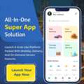 Build An All-in-One Super App For Unlimited Business Growth