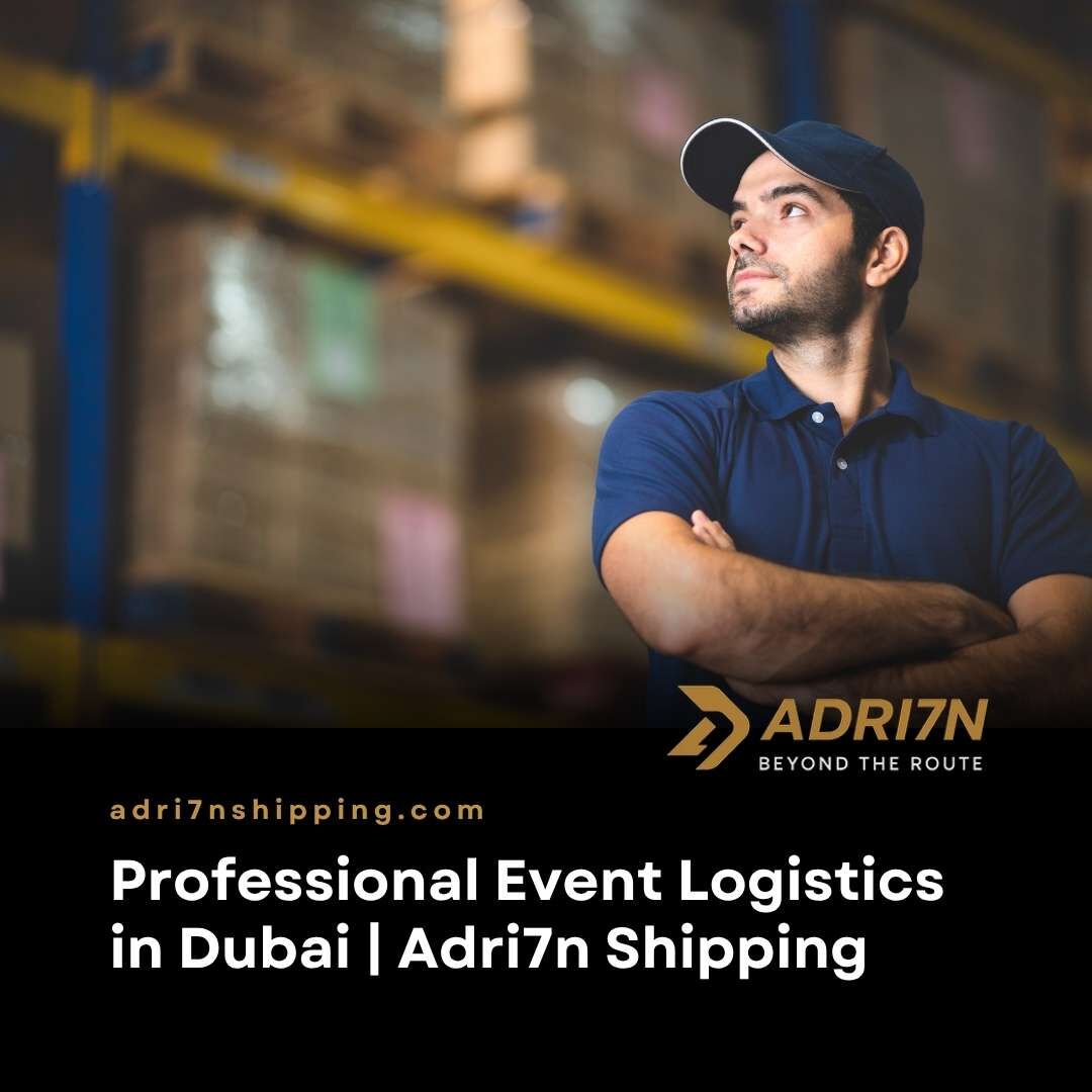 Dubai, Logistics, Professional Event Logistics In Dubai | Adri7n Shipping