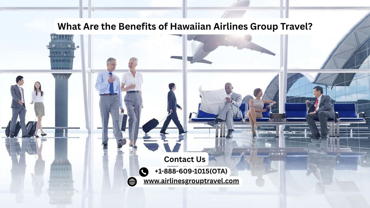 New York, Travel, What Are The Benefits Of Hawaiian Airlines Group Travel?