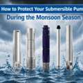 Monsoon Submersible Pump Care Guide & Maintenance Tips