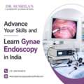 Advance Your Skills And Learn Gynae Endoscopy In India