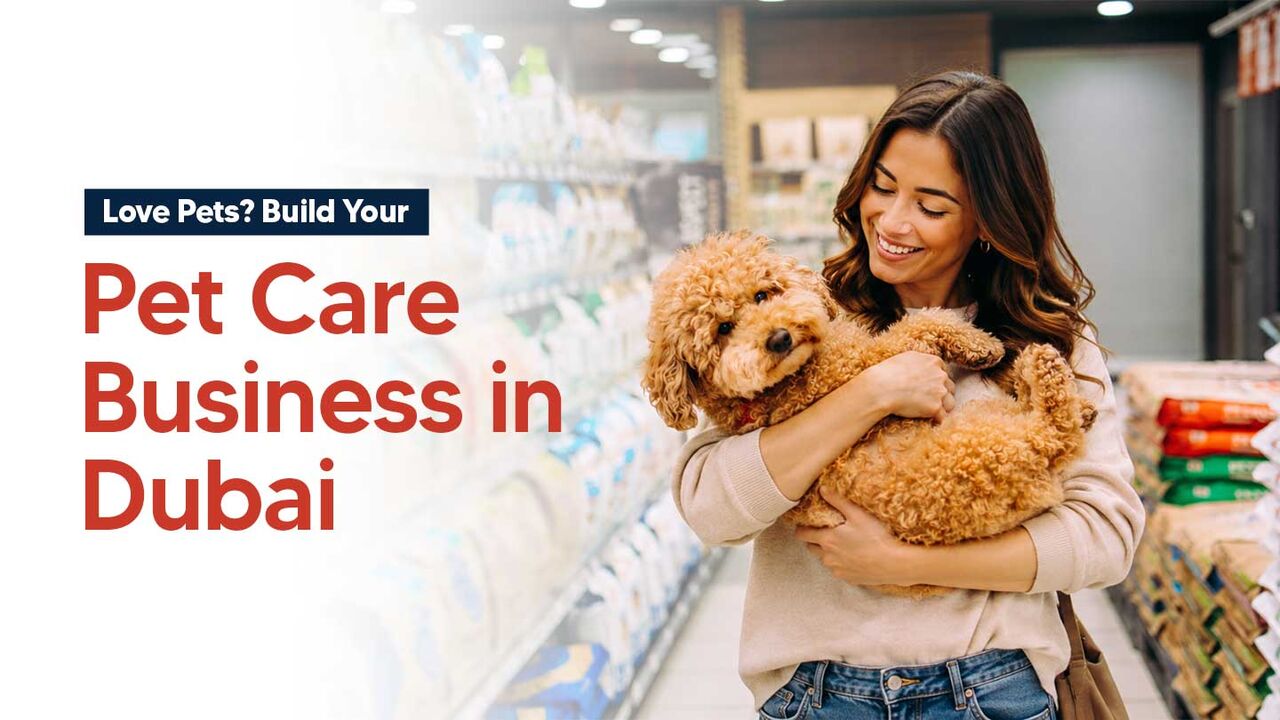 Dubai, Business, How To Start A Pet Grooming Or Pet Care Business In Dubai