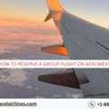 How To Reserve A Group Flight On Aeroméxico?