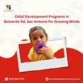 Child Development Programs On Bulverde Rd, San Antonio For Growing Minds