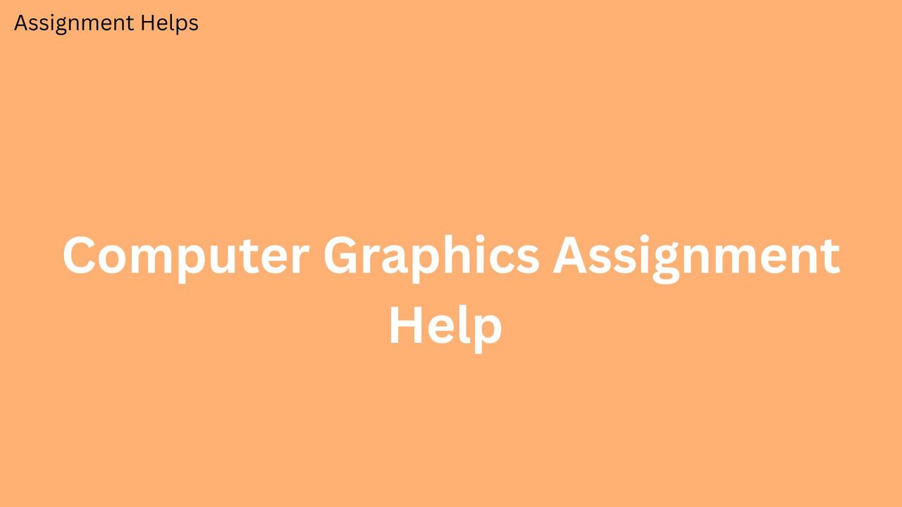 London, Education, What Makes The Best Computer Graphics Assignment Help?
