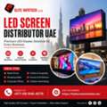 Why Choose A Professional LED Screen Distributor UAE?