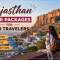 Rajasthan Tour Packages For Solo Travelers &ndash; From Jaipur To Jaisalmer