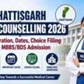 Chhattisgarh NEET Counselling 2026: Registration, Dates, Choice Filling & MBBS/BDS Admissi