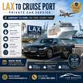 Car Service LAX To Cruise Port | Fixed Rates And Timely Pickup