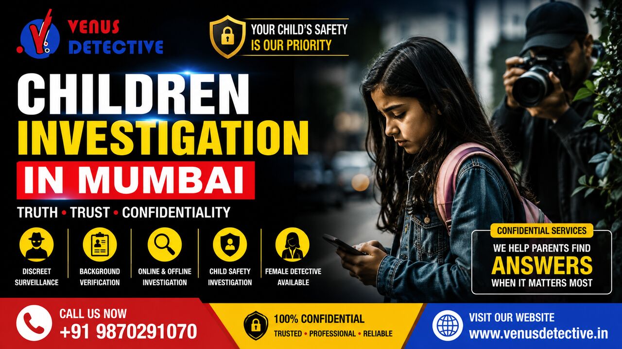 New Delhi, Legal, Children Investigation In Mumbai &ndash; Professional & Confidential Services