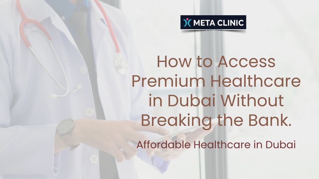 Al Nahda, Health, How To Access Premium Healthcare In Dubai Without Breaking The Bank &mdash; META Clinic In Dubai
