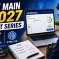 JEE Main 2027 Test Series: Practice Better, Prepare With Confidence