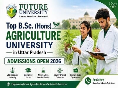 Lucknow, Education, Admissions Open For B.Sc. Honors Agriculture At Future University, UP!