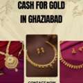 Where Can I Get Instant Cash For Gold In Ghaziabad?