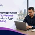 Top Career Opportunities After ITIL® Version 5 Certification In Egypt (2026 Guide)