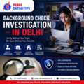 Background Check Investigation In Delhi | Trusted Private Investigators