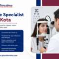 Eye Doctor Kota For Sudden Vision Changes And Retina Checkups