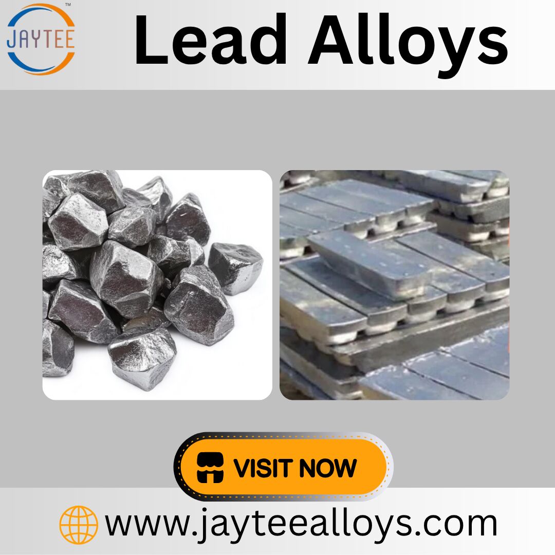 Lucknow, Materials, Lead Alloys: Understanding Their Composition, Strength, And Industrial Uses