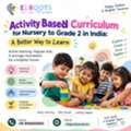 Activity Based Curriculum For Nursery To Grade 2 In India: Making Learning Fun