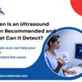 When Is An Ultrasound Scan Recommended And What Can It Detect?