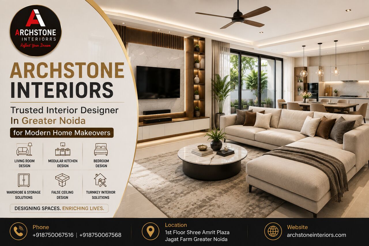 Greater Noida, Interior Design, Archstone Interiors &ndash; Trusted Interior Designer In Greater Noida For Modern Home Makeovers