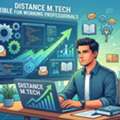 Distance M.Tech: Fast-Track Your Tech Career While Working