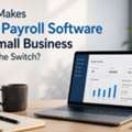 What Makes Best Payroll Software For Small Business Worth The Switch?