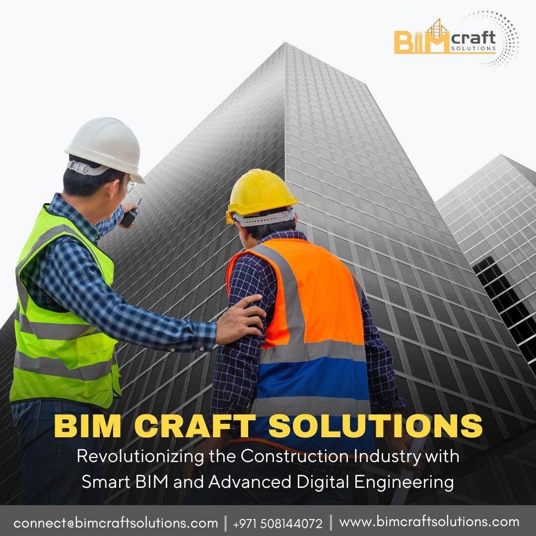 Dubai, Construction, UAE Construction Goes Digital &mdash; BIM Craft Solutions Leads The Way