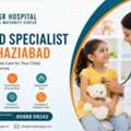 Child Specialist In Ghaziabad &ndash; Expert Pediatric Care At SR Hospital