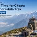 Best Time For Chopta Chandrashila Trek With Tungnath