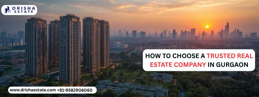 Gurgaon, Items Wanted, How To Choose A Trusted Real Estate Company In Gurgaon