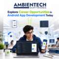 Explore Career Opportunities In Android App Development Today