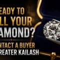 Ready To Sell Your Diamond? Contact A Buyer In Greater Kailash