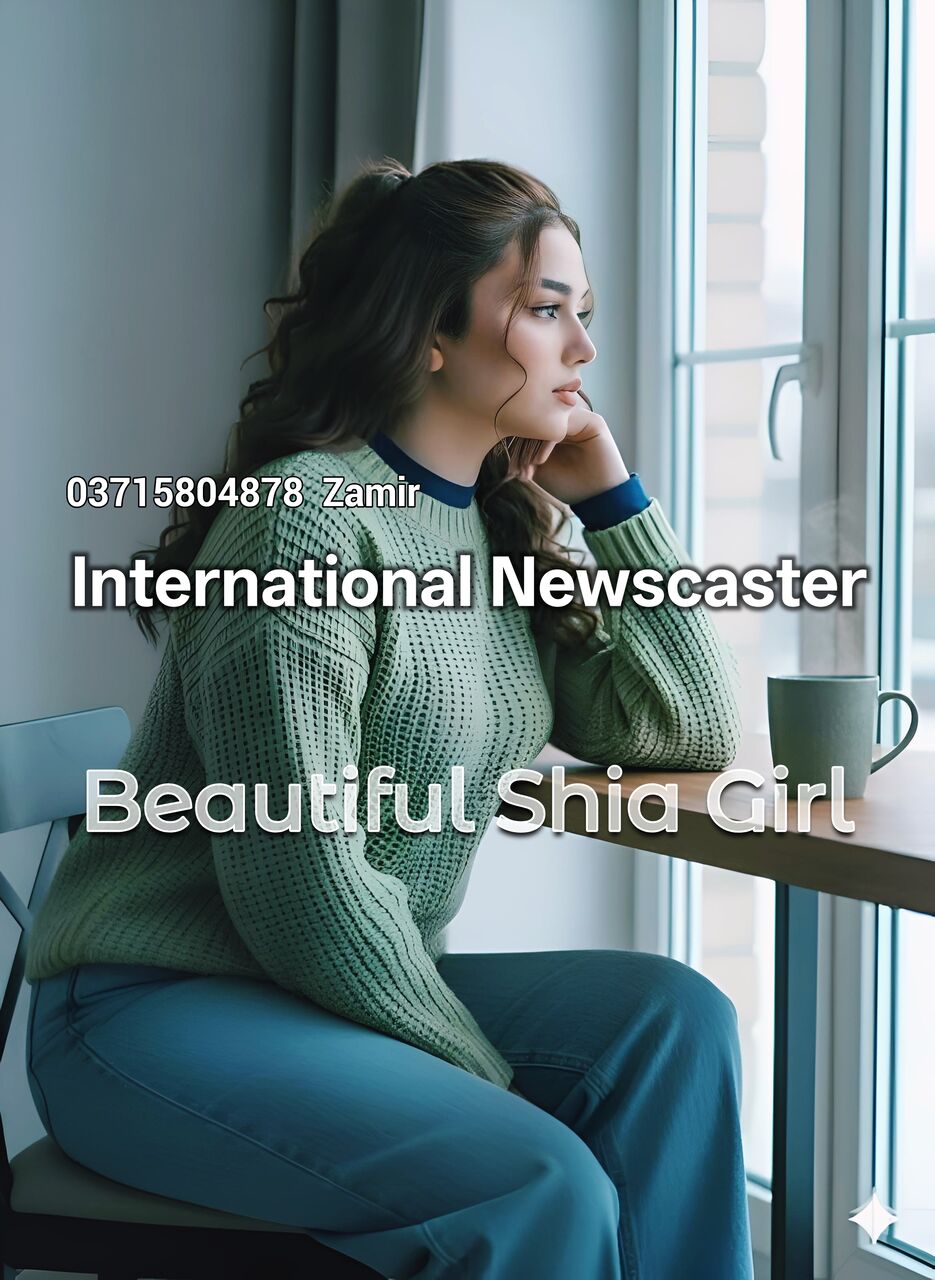 Abbottabad, Seeking Groom, 30,  Very Beautiful Shia Girl   International Newscaster Islamabad
