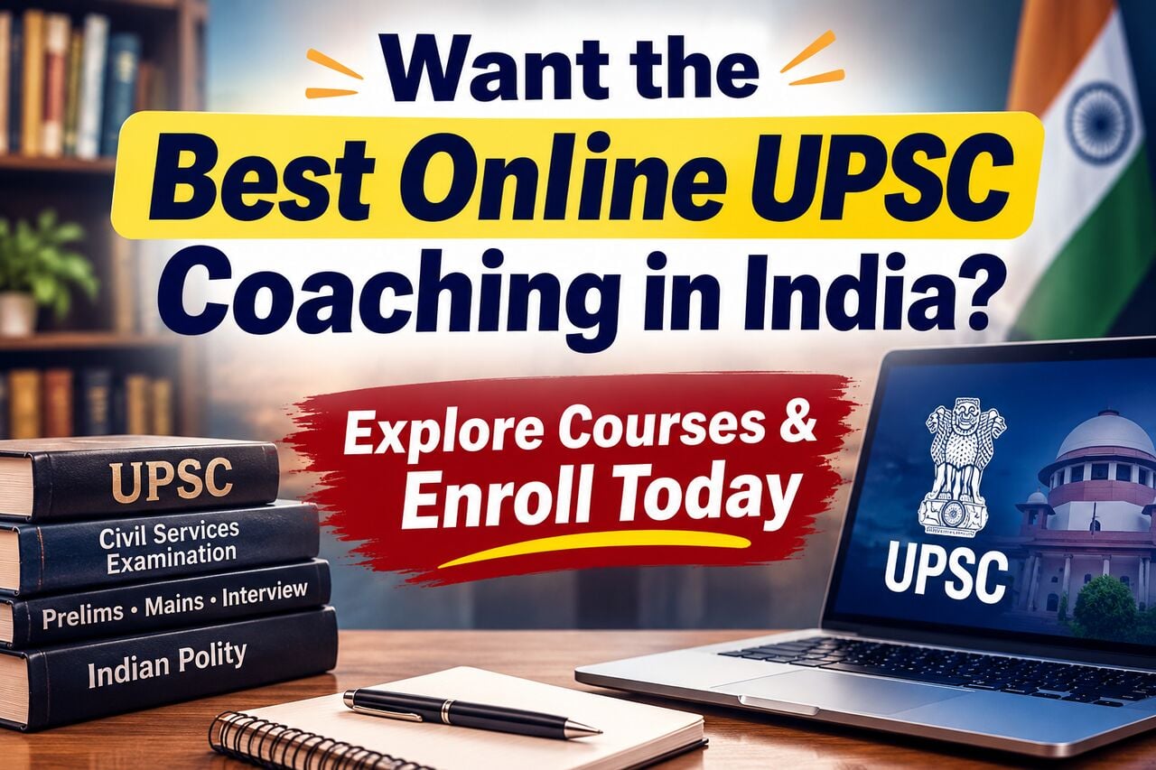 New Delhi, Education, Want The Best Online UPSC Coaching In India? Explore Courses & Enroll Today