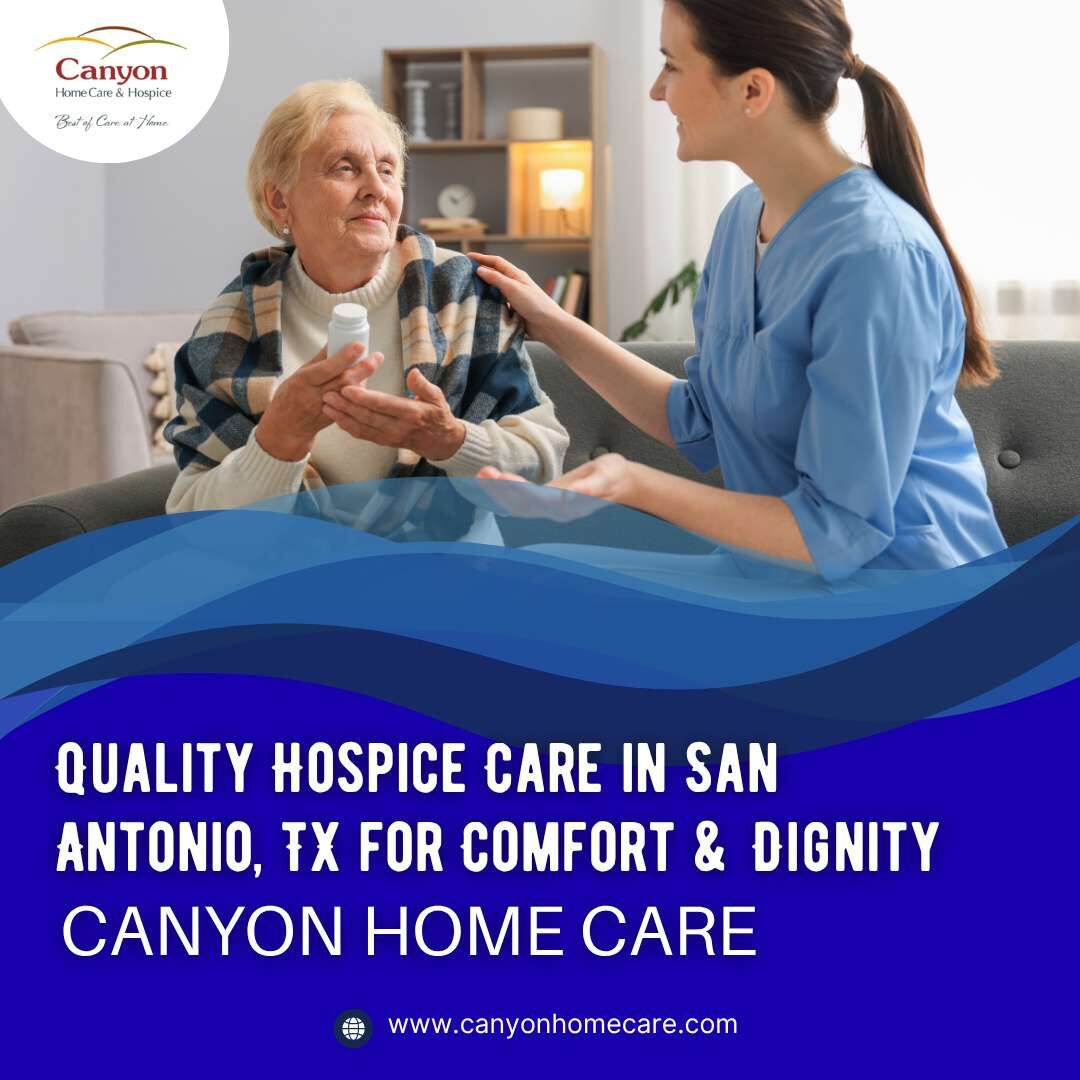 New York, Business, Quality Hospice Care In San Antonio, TX For Comfort & Dignity | Canyon Home Care