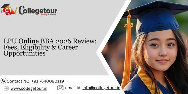 Punjab, Lessons Offered, LPU Online BBA 2026 Review: Fees, Eligibility & Career Opportunities