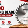 Wood Cutting Blade Wholesaler In Delhi &ndash; Quality Blades