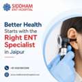 Better Health Starts With The Right ENT Specialist In Jaipur