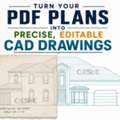 Turn Your PDF Plans Into Precise, Editable CAD Drawings