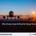 Why Choose Copa Airlines For Group Travel?