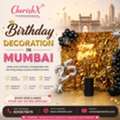 Celebrate In Style With Birthday Decoration In Mumbai