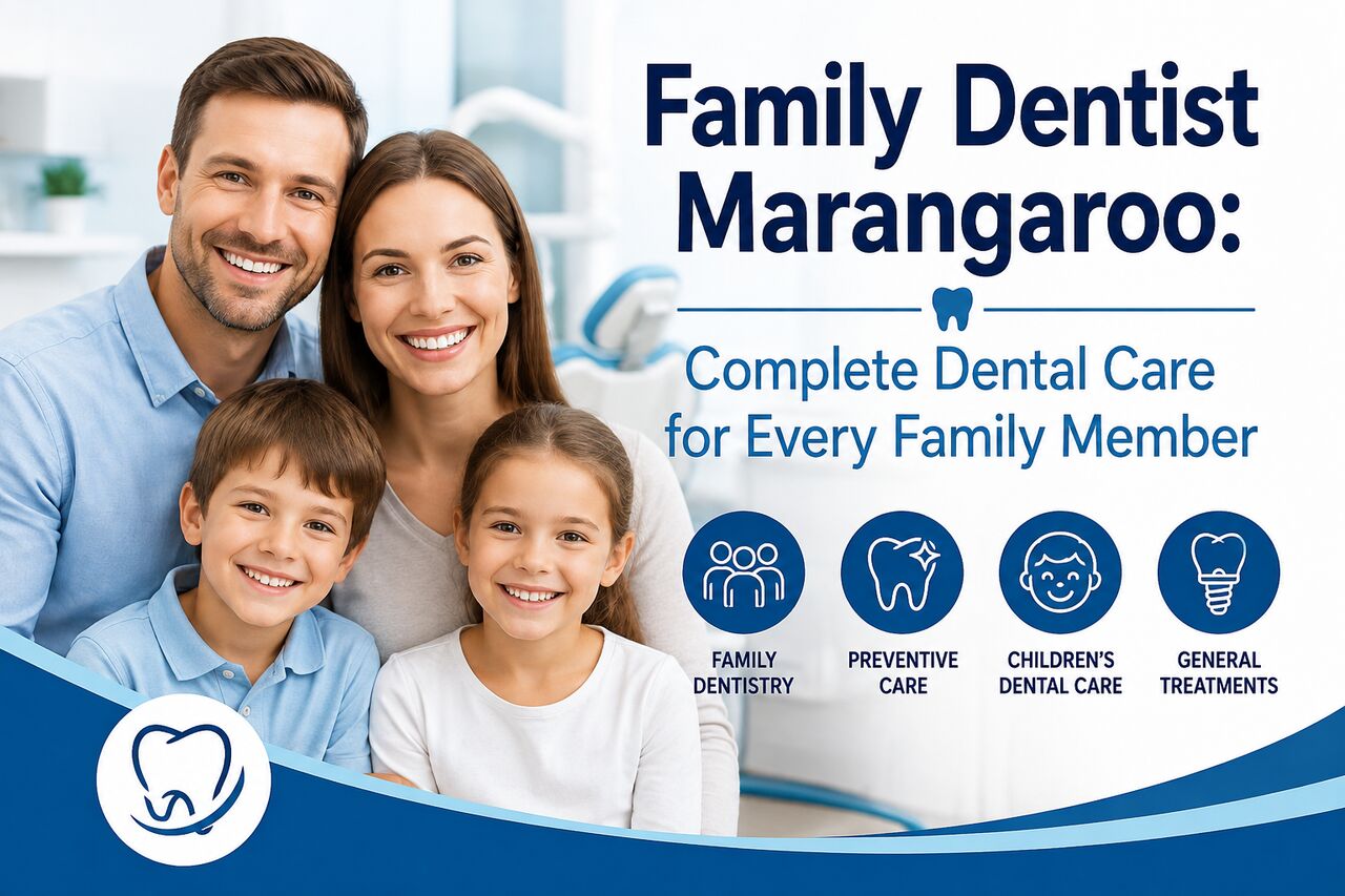 Sydney, Dental, Family Dentist Marangaroo: Complete Dental Care For Every Family Member