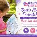 Books About Friendship That Teach Loyalty, Trust & Kindness &ndash; Brave Like Me