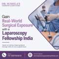 Gain Real-World Surgical Exposure With A Laparoscopy Fellowship India