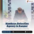 Choose A Reliable Detective Agency In Kanpur