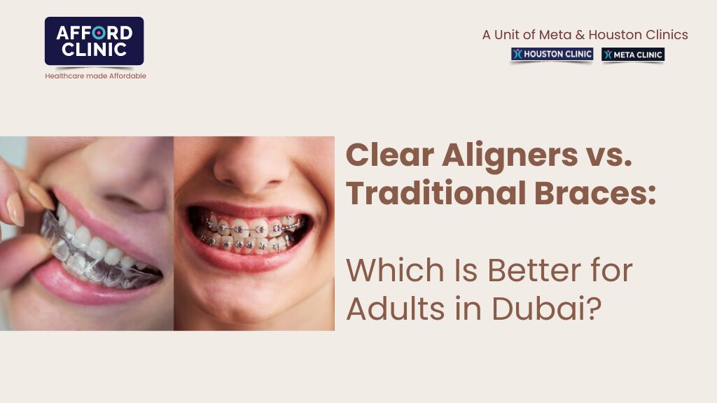Al Nahda, Dental, Clear Aligners Vs. Traditional Braces: Which Is Better For Adults In Dubai? &mdash; AFFORD