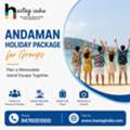 Andaman Holiday Package For Groups For A Perfect Island Getaway