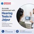 Accurate Assessment With Hearing Tests In Jaipur